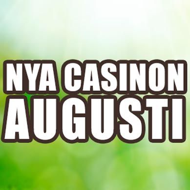 Nya Casinon Augusti 2018
