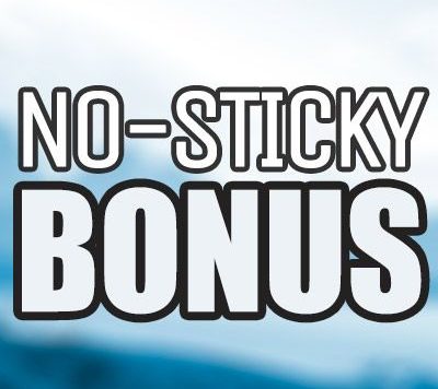 No-Sticky Bonus